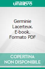 Germinie Lacerteux. E-book. Formato PDF ebook