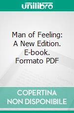 Man of Feeling: A New Edition. E-book. Formato PDF ebook di Henry Mackenzie