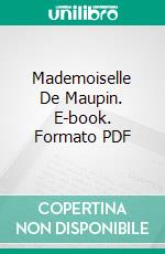 Mademoiselle De Maupin. E-book. Formato PDF ebook di Theophile Gautier