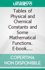 Tables of Physical and Chemical Constants and Some Mathematical Functions. E-book. Formato PDF