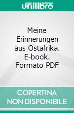 Meine Erinnerungen aus Ostafrika. E-book. Formato PDF ebook di Vorbeck