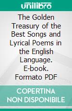 The Golden Treasury of the Best Songs and Lyrical Poems in the English Language. E-book. Formato PDF ebook di Francis Turner Palgrave