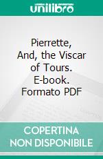 Pierrette, And, the Viscar of Tours. E-book. Formato PDF ebook di Honoré de Balzac