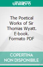 The Poetical Works of Sir Thomas Wyatt. E-book. Formato PDF ebook