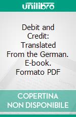 Debit and Credit: Translated From the German. E-book. Formato PDF ebook