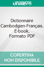 Dictionnaire Cambodgien-Français. E-book. Formato PDF ebook