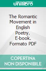 The Romantic Movement in English Poetry. E-book. Formato PDF