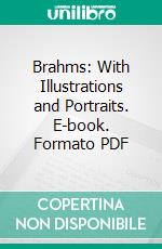 Brahms: With Illustrations and Portraits. E-book. Formato PDF ebook di John Lawrence Erb