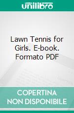Lawn Tennis for Girls. E-book. Formato PDF ebook
