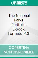 The National Parks Portfolio. E-book. Formato PDF