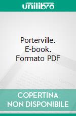 Porterville. E-book. Formato PDF ebook di Charles Amadon Moody