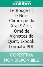 Le Rouge Et le Noir: Chronique du Xixe Siècle, Orné de Vignettes de Quint. E-book. Formato PDF ebook di Stendhal