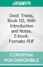 Ovid: Tristia, Book III; With Introduction and Notes. E-book. Formato PDF ebook
