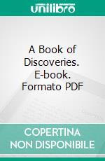 A Book of Discoveries. E-book. Formato PDF ebook