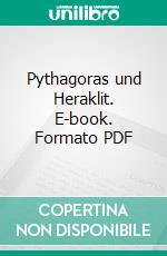 Pythagoras und Heraklit. E-book. Formato PDF ebook