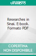 Researches in Sinai. E-book. Formato PDF ebook di William Matthew Flinders Petrie