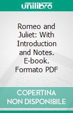 Romeo and Juliet: With Introduction and Notes. E-book. Formato PDF ebook di William Shakespeare