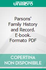 Parsons' Family History and Record. E-book. Formato PDF ebook di Virginia Parsons Maccabe