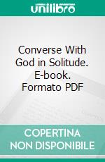 Converse With God in Solitude. E-book. Formato PDF ebook