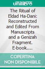 The Ritual of Eldad Ha-Dani: Reconstructed and Edited From Manuscripts and a Genizah Fragment. E-book. Formato PDF ebook