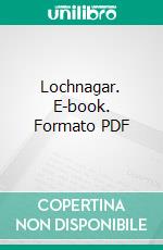 Lochnagar. E-book. Formato PDF ebook di Alexander Inkson McConnochie