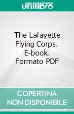 The Lafayette Flying Corps. E-book. Formato PDF