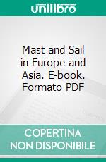 Mast and Sail in Europe and Asia. E-book. Formato PDF