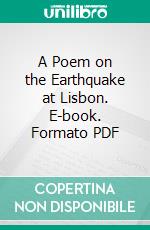 A Poem on the Earthquake at Lisbon. E-book. Formato PDF ebook