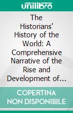 The Historians' History of the World: A Comprehensive Narrative of the Rise and Development of Nations as Recorded by Over Two Thousand of the Great Writers of All Ages; Spain and Portugal. E-book. Formato PDF ebook di Henry Smith Williams