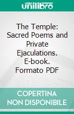 The Temple: Sacred Poems and Private Ejaculations. E-book. Formato PDF ebook di George Herbert