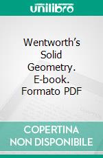 Wentworth’s Solid Geometry. E-book. Formato PDF ebook di David Eugene Smith