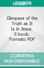 Glimpses of the Truth as It Is in Jesus. E-book. Formato PDF ebook di Octavius Winslow