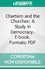 Chartism and the Churches: A Study in Democracy. E-book. Formato PDF ebook di Harold Underwood Faulkner