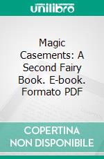 Magic Casements: A Second Fairy Book. E-book. Formato PDF