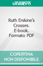 Ruth Erskine’s Crosses. E-book. Formato PDF ebook