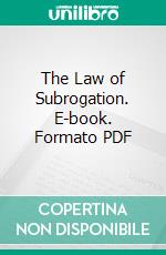 The Law of Subrogation. E-book. Formato PDF ebook di Henry Newton Sheldon