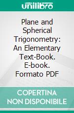 Plane and Spherical Trigonometry: An Elementary Text-Book. E-book. Formato PDF ebook