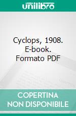 Cyclops, 1908. E-book. Formato PDF ebook