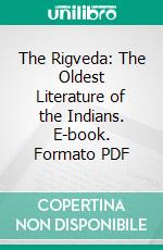 The Rigveda: The Oldest Literature of the Indians. E-book. Formato PDF ebook