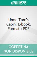 Uncle Tom's Cabin. E-book. Formato PDF ebook di Harriet Beecher Stowe