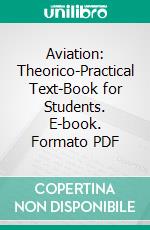 Aviation: Theorico-Practical Text-Book for Students. E-book. Formato PDF ebook