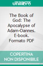 The Book of God: The Apocalypse of Adam-Oannes. E-book. Formato PDF ebook di Edward Vaughan Kenealy