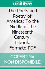 The Poets and Poetry of America: To the Middle of the Nineteenth Century. E-book. Formato PDF ebook
