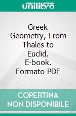 Greek Geometry, From Thales to Euclid. E-book. Formato PDF ebook