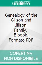 Genealogy of the Gillson and Jillson Family. E-book. Formato PDF ebook di David Jillson