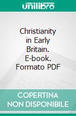 Christianity in Early Britain. E-book. Formato PDF