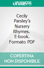 Cecily Parsley’s Nursery Rhymes. E-book. Formato PDF ebook