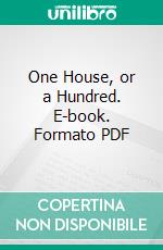 One House, or a Hundred. E-book. Formato PDF ebook