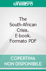 The South-African Crisis. E-book. Formato PDF ebook di Abraham Kuyper