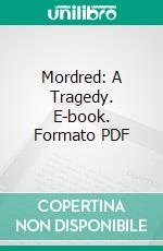 Mordred: A Tragedy. E-book. Formato PDF ebook di Henry Newbolt